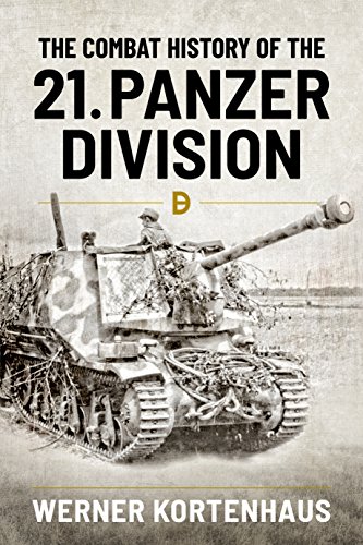 The Combat History of 21st Panzer Division 1943-45 von Helion & Company