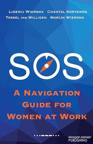 SOS: A Navigation Guide for Women at Work von Morgan James Publishing