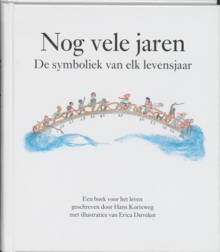 Nog vele jaren: de symboliek van elk levensjaar: de symboliek van elk levensjaar : een boek voor het leven