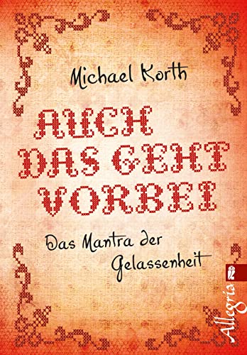 Auch das geht vorbei: Das Mantra der Gelassenheit (0)