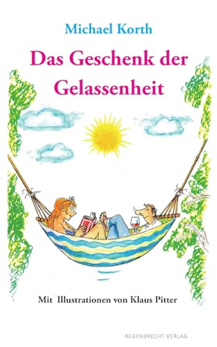 Das Geschenk der Gelassenheit Das Geschenk der Gelassenheit von Regenbrecht Verlag