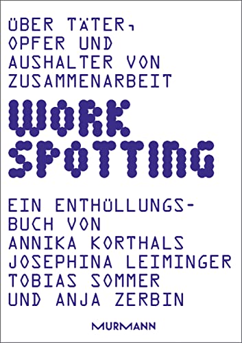 WORKSPOTTING: Über Täter, Opfer und Aushalter von Zusammenarbeit von Murmann Publishers