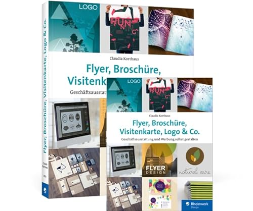 Flyer, Broschüre, Visitenkarte, Logo & Co.: Geschäftsausstattung und Werbung selbst gestalten von Rheinwerk