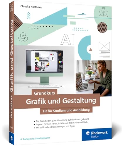 Grundkurs Grafik und Gestaltung: Fit für Studium und Ausbildung. Mit vielen Schritt-Anleitungen, Tipps und Tricks (neue Auflage 2025) von Rheinwerk Design