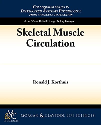 Skeletal Muscle Circulation (Colloquium Series on Integrated Systems Physiology : From Molecule to Function, Band 23) von Morgan & Claypool