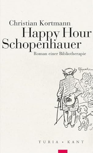 Happy Hour Schopenhauer: Roman einer Bibliotherapie von Verlag Turia + Kant