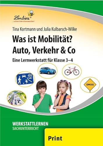 Was ist Mobilität? Auto, Verkehr & Co: (3. und 4. Klasse) von Lernbiene