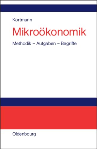 Mikroökonomik: Methodik – Aufgaben – Begriffe
