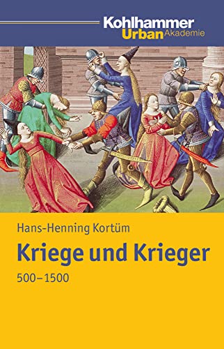 Kriege und Krieger 500 - 1500 (Urban Akademie)