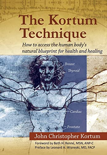 The Kortum Technique: How to Access the Human Body's Natural Blueprint for Health and Healing