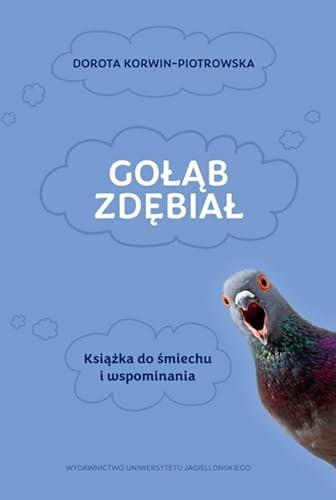 Gołąb zdębiał: Książka do śmiechu i wspominania von Wydawnictwo Uniwersytetu Jagiellońskiego