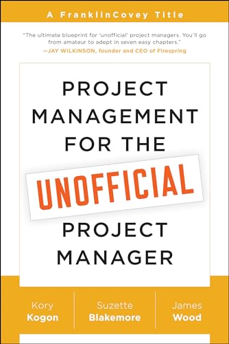 Project Management for the Unofficial Project Manager: A FranklinCovey Title von BenBella Books