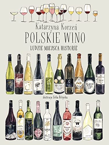 Polskie wino.: Ludzie Miejsca Historie