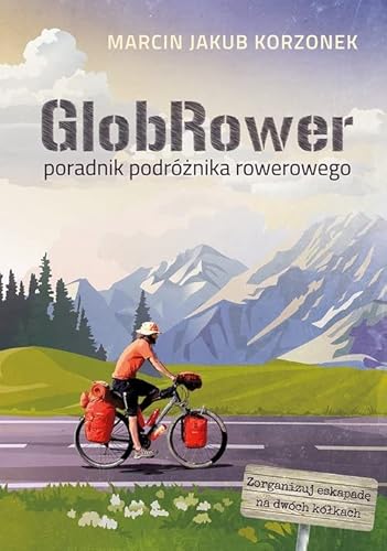 GlobRower: Poradnik podróżnika rowerowego GlobRower: Poradnik podróżnika rowerowego von Bookplan.pl