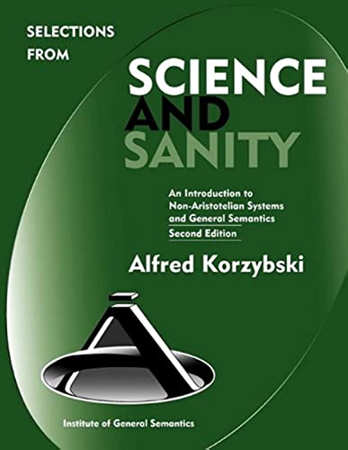 Selections from Science and Sanity, Second Edition: An Introduction to Non-Aristotelian Systems and General Semantics