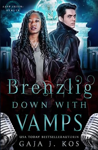 Brenzlig – Down With Vamps: Ein paranormaler Rockstar Liebesroman (AAVB-Akten: Berlin, Band 2) Brenzlig – Down With Vamps: Ein paranormaler Rockstar Liebesroman (AAVB-Akten: Berlin, Band 2)
