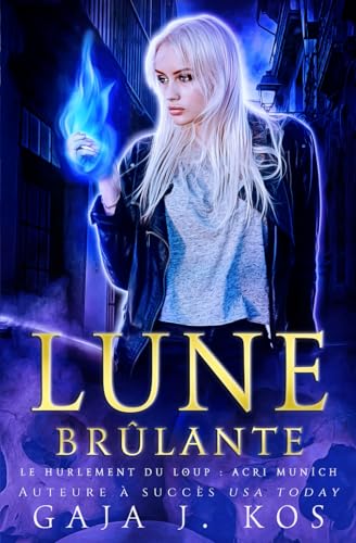Lune Brûlante (Le Hurlement du Loup : ACRI Munich, Band 5) von Independently published