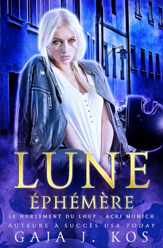 Lune Éphémère (Le Hurlement du Loup : ACRI Munich, Band 3) von Independently published