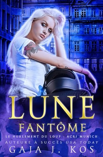 Lune Fantôme (Le Hurlement du Loup : ACRI Munich, Band 4) von Independently published