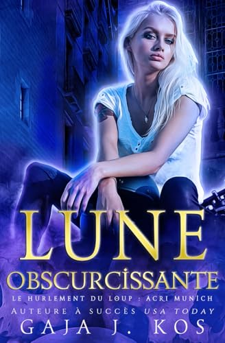 Lune Obscurcissante (Le Hurlement du Loup : ACRI Munich, Band 2) von Independently published
