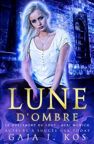 Lune d'Ombre (Le Hurlement du Loup : ACRI Munich, Band 1) von Independently published