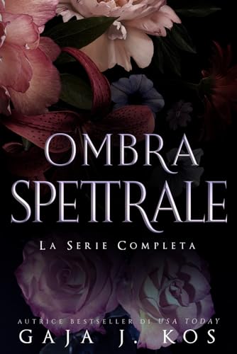 Ombra Spettrale: La Serie Completa - Un Romance Paranormale tra Odio e Amore Ombra Spettrale: La Serie Completa - Un Romance Paranormale tra Odio e Amore von Independently published