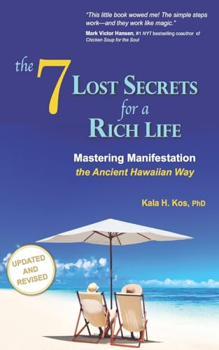 The 7 Lost Secrets for a Rich Life: Mastering Manifestation the Ancient Hawaiian Way The 7 Lost Secrets for a Rich Life: Mastering Manifestation the Ancient Hawaiian Way von Waterside Productions
