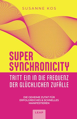 SUPER SYNCHRONICITY - Tritt ein in die Frequenz der glücklichen Zufälle: Die geheime Zutat für erfolgreiches & schnelles Manifestieren SUPER SYNCHRONICITY - Tritt ein in die Frequenz der glücklichen Zufälle: Die geheime Zutat für erfolgreiches & schnelles Manifestieren