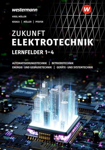 Zukunft Elektrotechnik: Grundwissen Lernfelder 1-4 Schulbuch von Bildungsverlag Eins