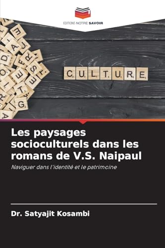 Les paysages socioculturels dans les romans de V.S. Naipaul: Naviguer dans l'identité et le patrimoine