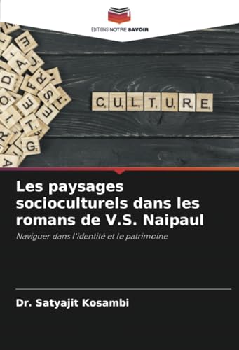 Les paysages socioculturels dans les romans de V.S. Naipaul: Naviguer dans l'identité et le patrimoine Les paysages socioculturels dans les romans de V.S. Naipaul: Naviguer dans l'identité et le patrimoine