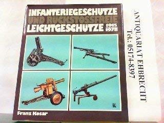 Infanteriegeschütze und rückstoßfreie Leichtgeschütze 1915 - 1978.