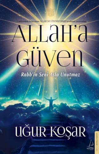 Allah a Güven: Rabb'in Seni Asla Unutmaz Allah a Güven: Rabb'in Seni Asla Unutmaz von Destek Yayinevi