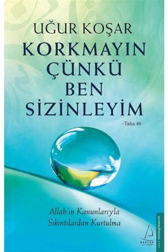 Korkmayin Cünkü Ben Sizinleyim: Allahin Kanunlariyla Sikintilardan Kurtulma