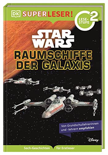 SUPERLESER! Star Wars™ Raumschiffe der Galaxis: 2. Lesestufe, Sach-Geschichten für Erstleser. Für Kinder ab der 1./2. Klasse von DK