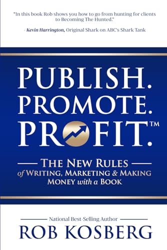 Publish. Promote. Profit.: The New Rules of Writing, Marketing & Making Money with a Book von Best Seller Publishing, LLC