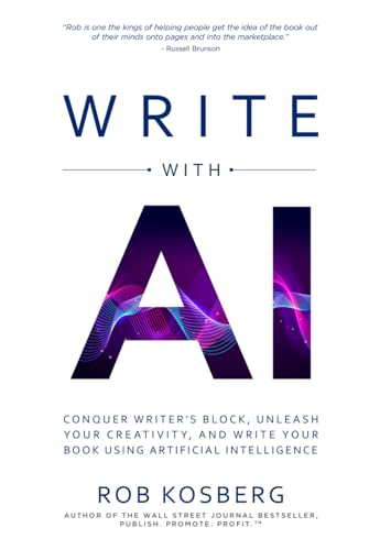 Write with AI: Conquer Writer’s Block, Unleash Your Creativity, and Write Your Book Using Artificial Intelligence von Best Seller Publishing, LLC