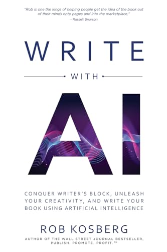 Write with AI: Conquer Writer’s Block, Unleash Your Creativity, and Write Your Book Using Artificial Intelligence von Best Seller Publishing, LLC