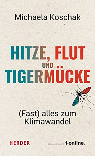 Hitze, Flut und Tigermücke: (Fast) alles zum Klimawandel von VERLAG HERDER GMBH