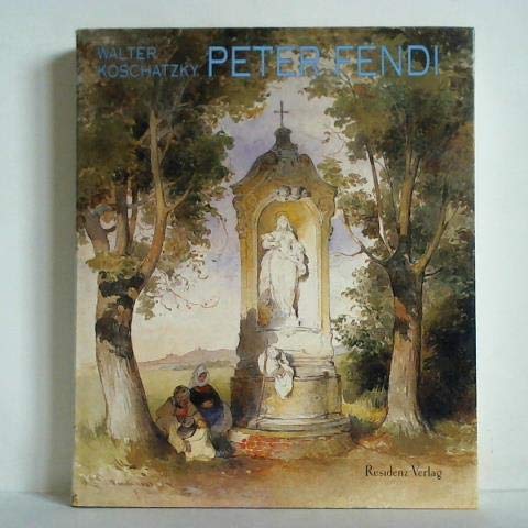Peter Fendi (1796 - 1842). Künstler, Lehrer und Leitbild von Residenz