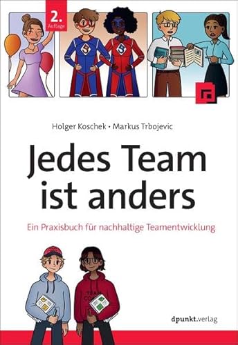 Jedes Team ist anders: Ein Praxisbuch für nachhaltige Teamentwicklung Jedes Team ist anders: Ein Praxisbuch für nachhaltige Teamentwicklung von dpunkt