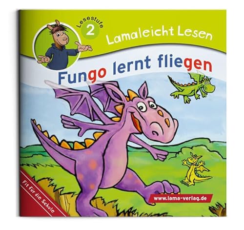 Lamaleicht Lesen: Fungo lernt fliegen (Lamaleicht Lesen. Lesestufe 2) von LAMA