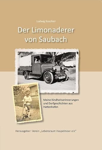 Der Limonaderer von Saubach: Meine Kindheitserinnerungen und Dorfgeschichten aus Hattenhofen von Bauer-Verlag