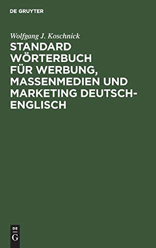 Standardwörterbuch für Werbung, Massenmedien und Marketing, Deutsch-Englisch: Standard Dictionary of Advertising, Mass Media and Marketing German-English