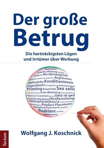 Der große Betrug: Die hartnäckigsten Lügen und Irrtümer über Werbung Der große Betrug: Die hartnäckigsten Lügen und Irrtümer über Werbung von Tectum-Verlag