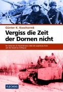 Vergiss die Zeit der Dornen nicht: Ein Soldat der 24. Panzerdivision erlebt die sowjetische Front und den Kampf um Stalingrad Vergiss die Zeit der Dornen nicht: Ein Soldat der 24. Panzerdivision erlebt die sowjetische Front und den Kampf um Stalingrad