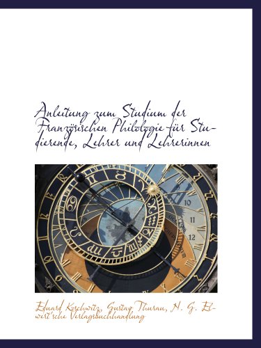 Anleitung zum Studium der Französischen Philologie für Studierende, Lehrer und Lehrerinnen von BiblioBazaar