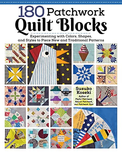 180 Patchwork Quilt Blocks: Experimenting With Colors, Shapes, and Styles to Piece New and Traditional Patterns von Fox Chapel Publishing