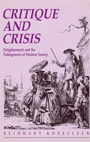 Critique and Crisis: Enlightenment and the Pathogenesis of Modern Society (Studies in Contemporary German Social Thought)
