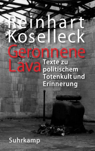 Geronnene Lava: Texte zu politischem Totenkult und Erinnerung von Suhrkamp Verlag AG